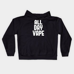 Vape Shirt All Day Vape For the Vaping E-Liquid Lover Kids Hoodie